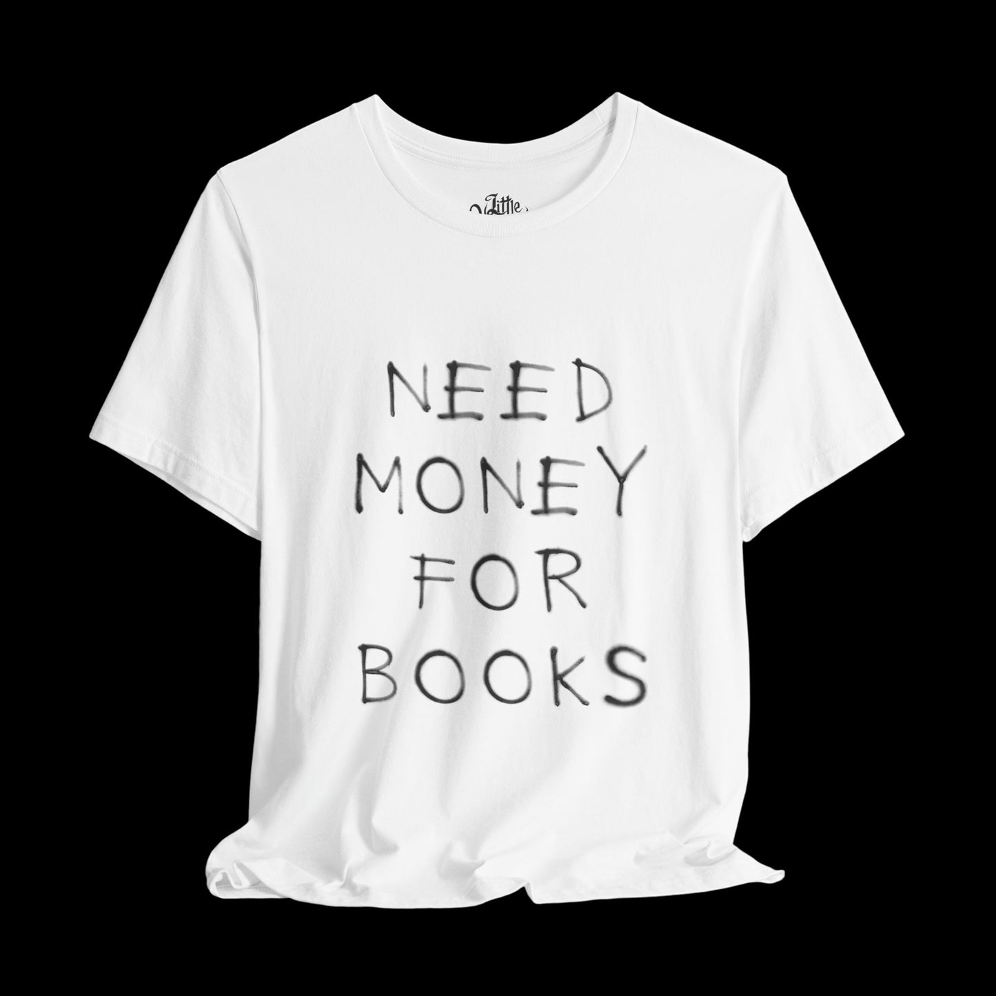 Need Money for Books Unisex Tee