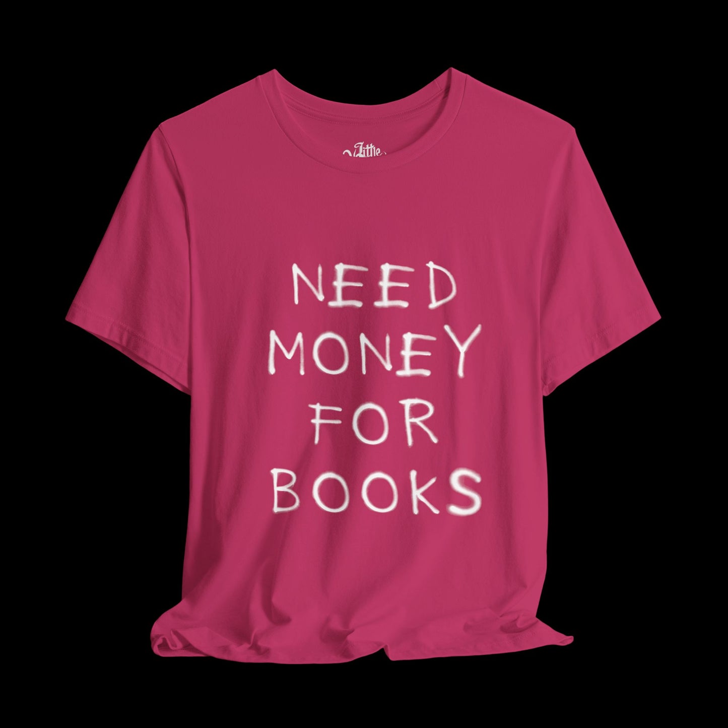 Need Money for Books Unisex Tee