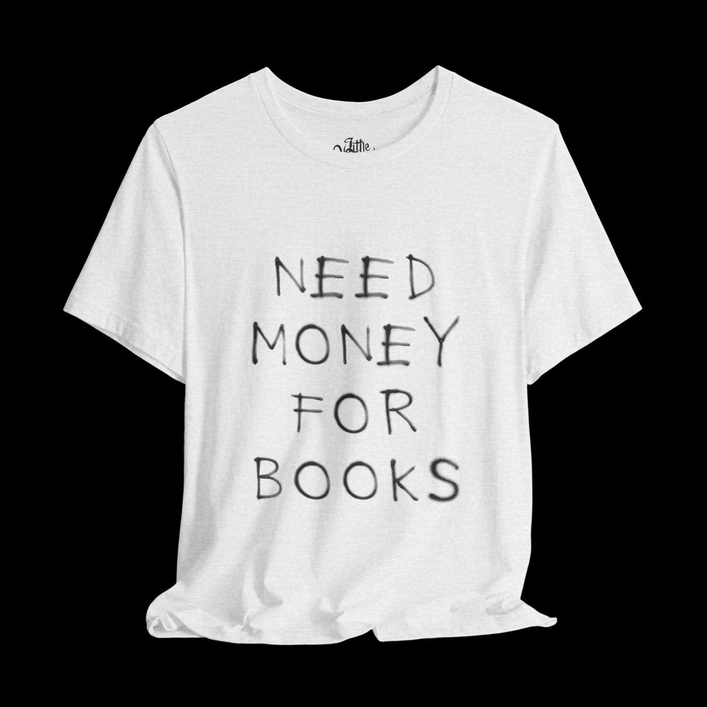 Need Money for Books Unisex Tee