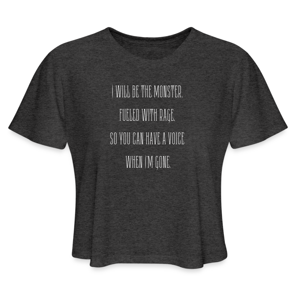 I Will Be The Monster... Cropped Tee - deep heather