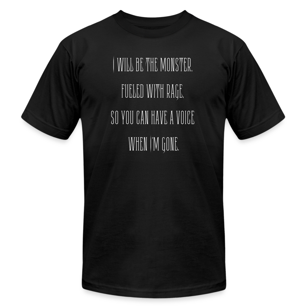 I Will Be The Monster... Unisex Tee - black