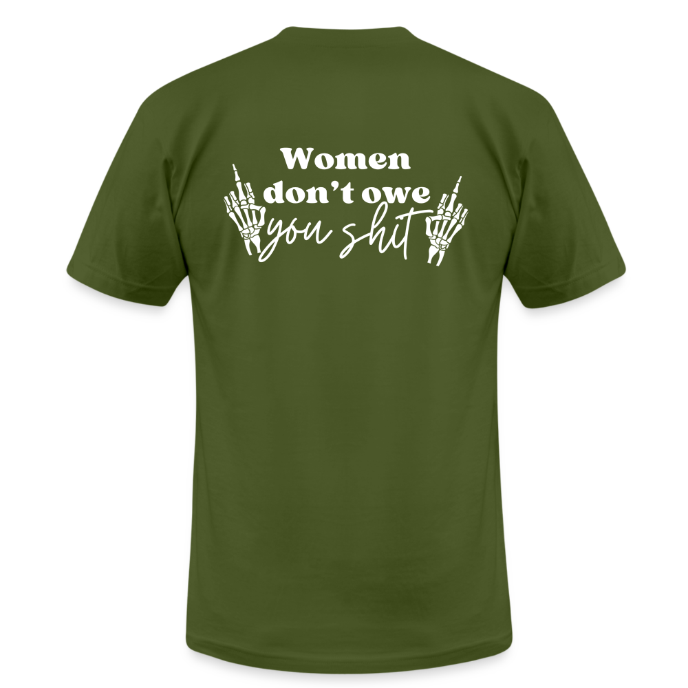 Women Don't Owe You Shit Unisex Tee - olive