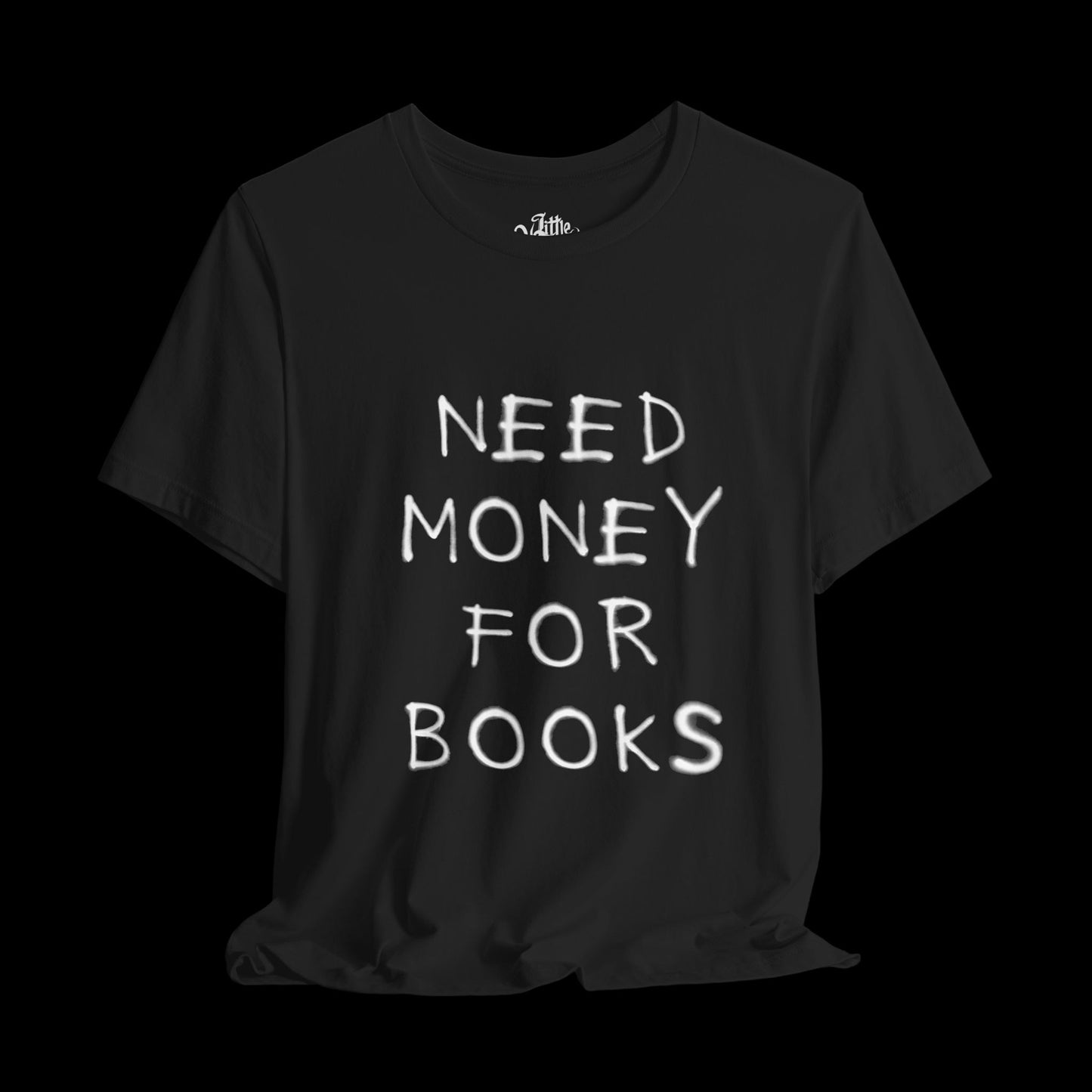 Need Money for Books Unisex Tee