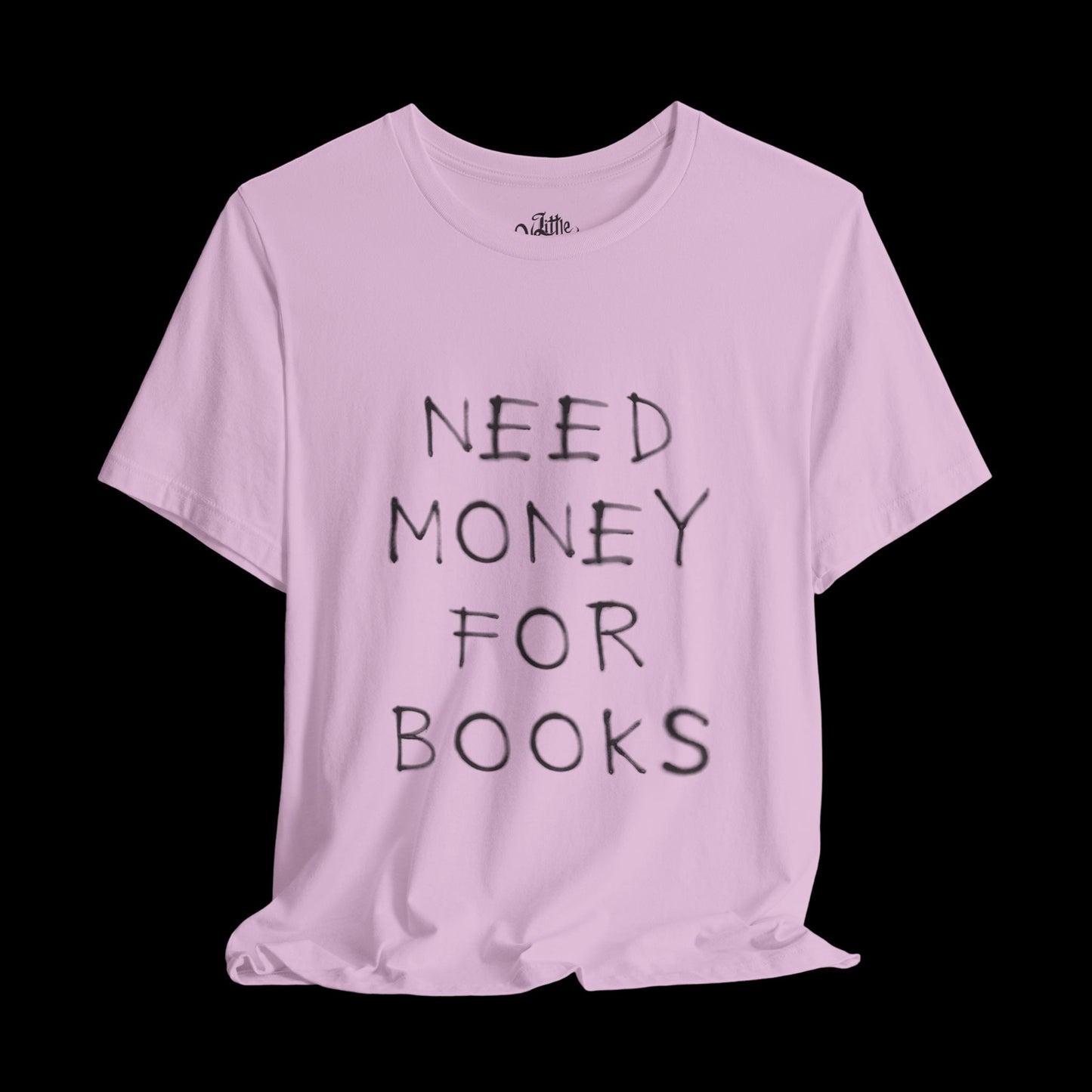 Need Money for Books Unisex Tee