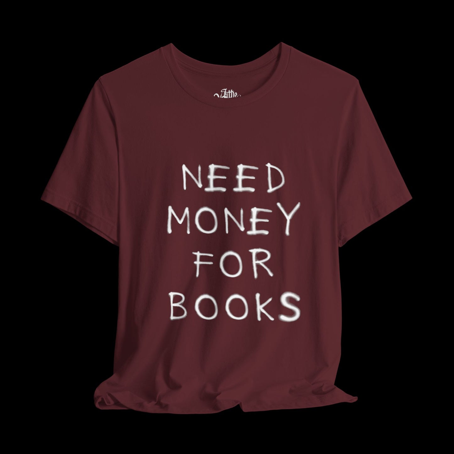 Need Money for Books Unisex Tee