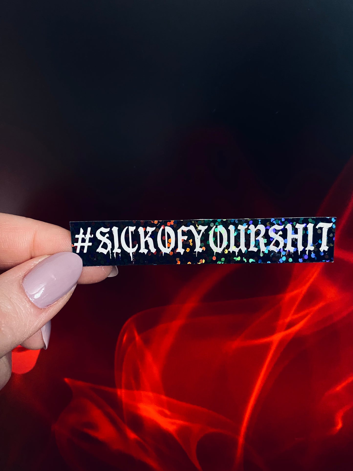 #SICKOFYOURSHIT Sticker