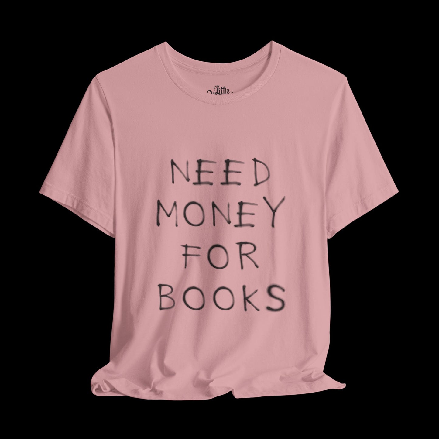Need Money for Books Unisex Tee