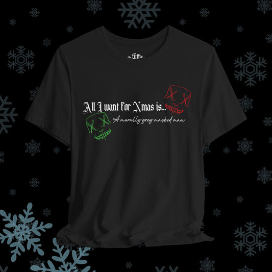 All I want for Xmas is... Man Tee