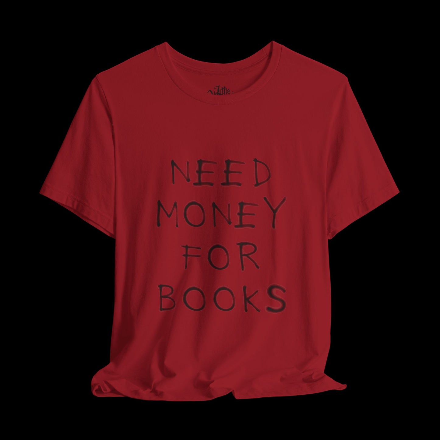 Need Money for Books Unisex Tee