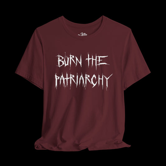 BURN THE PATRIARCHY TEE