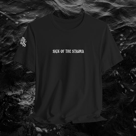 Sick of The Stigma Unisex Tee